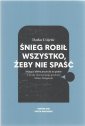 okładka książki - Śnieg robił wszystko, żeby nie