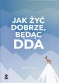 okładka książki - Jak dobrze żyć będąc DDA