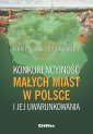 okładka książki - Konkurencyjność małych miast w