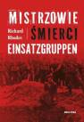 okładka książki - Mistrzowie śmierci. Einsatzgruppen