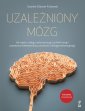 okładka książki - Uzależniony mózg. Jak wyjść z nałogu,