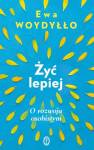 okładka książki - Żyć lepiej. O rozwoju osobistym