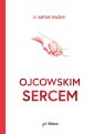 okładka książki - Ojcowskim sercem