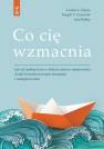 okładka książki - Co cię wzmacnia. Jak żyć pełnią