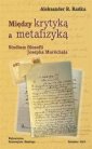 okładka książki - Między krytyką a metafizyką