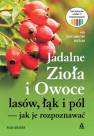 okładka książki - Jadalne zioła i owoce lasów, łąk