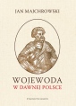 okładka książki - Wojewoda w dawnej Polsce