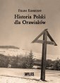 okładka książki - Historia Polski dla Orawiaków