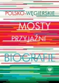 okładka książki - Polsko-węgierskie mosty przyjaźni.