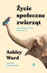 okładka książki - Życie społeczne zwierząt. Jak współpracą...