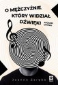 okładka książki - O mężczyźnie który widział dźwięki