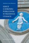 okładka książki - Szkice o zdrowiu publicznym w trudnych