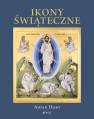 okładka książki - Ikony świąteczne. Historia, znaczenie,