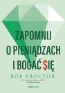 okładka książki - Zapomnij o pieniądzach i bogać