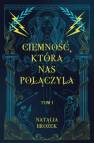 okładka książki - Ciemność, która nas połączyła.