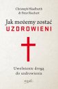 okładka książki - Jak możemy zostać uzdrowieni. Uwolnienie