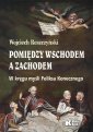 okładka książki - Pomiędzy Wschodem a Zachodem. W