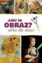 okładka książki - Jaki to obraz. Atlas dla dzieci