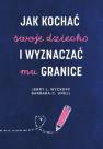 okładka książki - Jak kochać swoje dziecko i wyznaczać