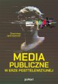 okładka książki - Media publiczne w erze posttelewizyjnej