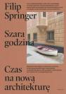 okładka książki - Szara godzina. Czas na nową architekturę