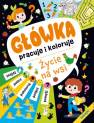 okładka książki - Główka pracuje i koloruje Życie