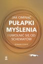 okładka książki - Jak ominąć pułapki myślenia i uwolnić