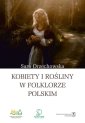 okładka książki - Kobiety i rośliny w folklorze polskim