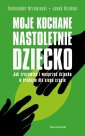 okładka książki - Moje kochane nastoletnie dziecko