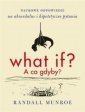 okładka książki - What if? A co gdyby? Naukowe odpowiedzi