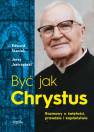 okładka książki - Być jak Chrystus. Rozmowy o świętości