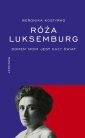 okładka książki - Róża Luksemburg. Domem moim jest