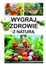 okładka książki - Wygraj zdrowie z naturą