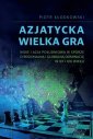 okładka książki - Azjatycka Wielka Gra. Indie i Azja