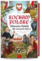 okładka książki - Kocham Polskę. Historia Polski