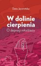 okładka książki - W dolinie cierpienia. O depresji