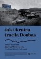 okładka książki - Jak Ukraina traciła Donbas