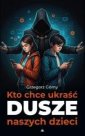 okładka książki - Kto chce ukraść dusze naszych dzieci