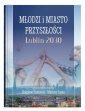 okładka książki - Młodzi i miasto przyszłości. Lublin
