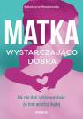 okładka książki - Matka wystarczająco dobra. Jak
