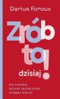 okładka książki - Zrób to dzisiaj! Nie zwlekaj, działaj