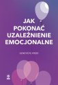 okładka książki - Jak pokonać uzależnienie emocjonalne