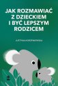 okładka książki - Jak rozmawiać z dzieckiem i być