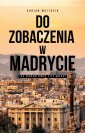 okłakda ebooka - Do zobaczenia w Madrycie Jak zorganizować