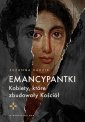 okłakda ebooka - Emancypantki. Kobiety, które zbudowały