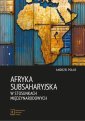 okładka książki - Afryka Subsaharyjska w stosunkach