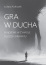 okładka książki - Gra w ducha. Błądzenie w żywiole