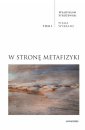 okładka książki - W stronę metafizyki. Pisma Wybrane.