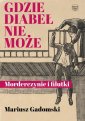 okłakda ebooka - Gdzie diabeł nie może. Morderczynie