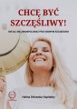 okłakda ebooka - Chcę być szczęśliwy! Nie daj się